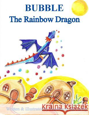 Bubble The Rainbow Dragon McCarthy, Annmarie 9781490553610 Createspace