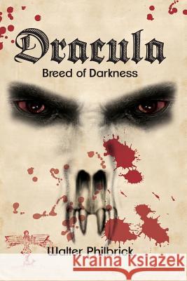 Dracula: Breed of Darkness Walter F. Philbrick Nelson Ricardo 9781490554174