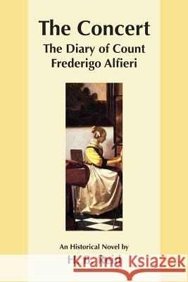 The Concert: The Diary of Count Frederigo Alfieri H. B. Reid 9781490554969 Createspace