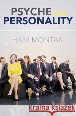 Psyche and Personality MR Hani Montan 9781490555225