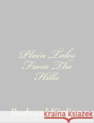 Plain Tales From The Hills Kipling, Rudyard 9781490556079 Createspace