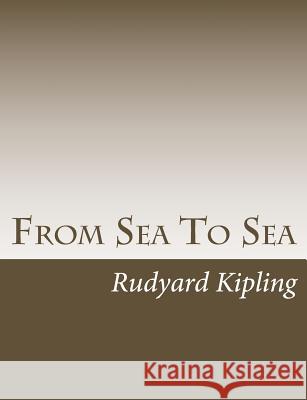 From Sea To Sea Kipling, Rudyard 9781490556215 Createspace