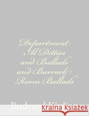 Department Al Ditties and Ballads and Barrack Room Ballads Rudyard Kipling 9781490556239 Createspace