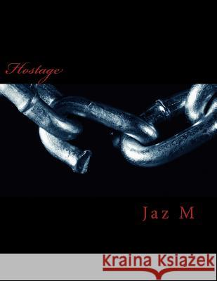 Hostage Jaz M 9781490558158 Createspace