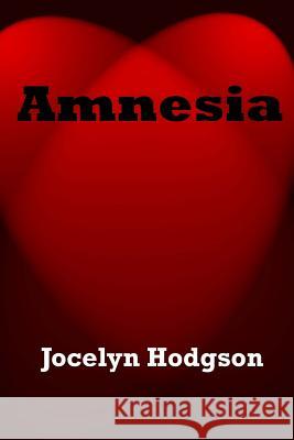 Amnesia Jocelyn Hodgson 9781490558516 Createspace