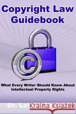 Copyright Law Guidebook: What Every Writer Should Know About Intellectual Property Rights Benton, Leland D. 9781490562995 Createspace