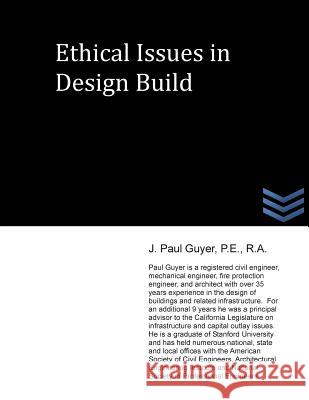 Ethical Issues in Design Build J. Paul Guyer 9781490563121 Createspace