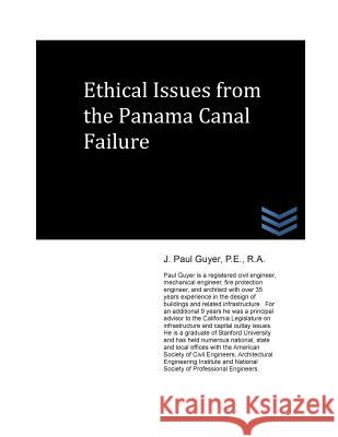 Ethical Issues from the Panama Canal Failure J. Paul Guyer 9781490563718 Createspace