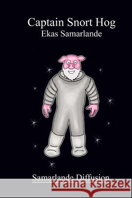 Captain Snort Hog Ekas Samarlande                          Sarita Jannin 9781490564517 Createspace