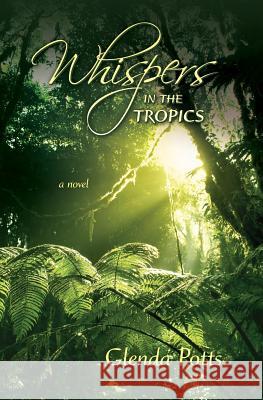 Whispers in the Tropics Glenda Potts 9781490566450