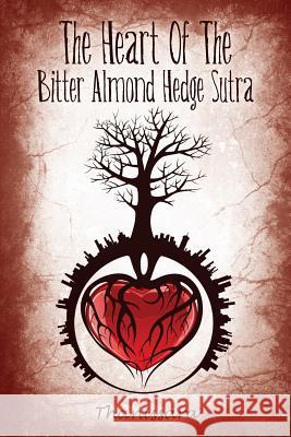 The Heart Of The Bitter Almond Hedge Sutra Thanissara 9781490567303 Createspace