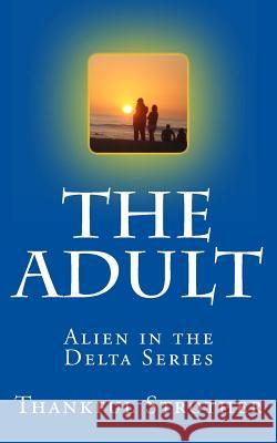 The Adult: Alien in the Delta Series Thankful Strother 9781490569666 Createspace