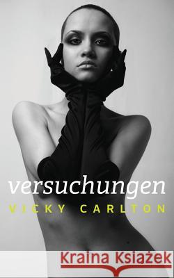 Versuchungen: Erotische Geschichten - Sonderedition Vicky Carlton 9781490570853 Createspace Independent Publishing Platform