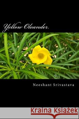 Yellow Oleander MR Neeshant Srivastava 9781490571065
