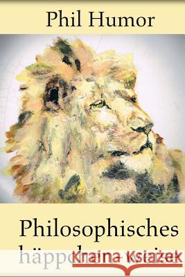 Philosophisches häppchen-weise Humor, Phil 9781490571560 Createspace