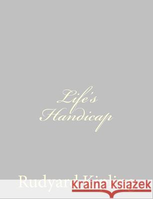 Life's Handicap Rudyard Kipling 9781490572253