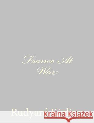 France At War Kipling, Rudyard 9781490572314 Createspace