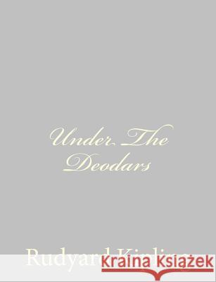 Under The Deodars Kipling, Rudyard 9781490572468 Createspace