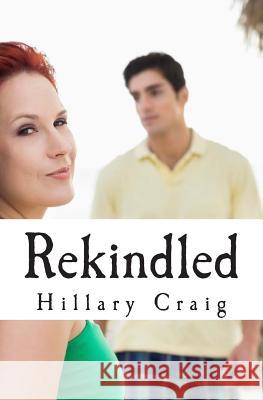 Rekindled Hillary Craig 9781490573670 Createspace