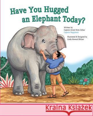 Have You Hugged An Elephant Today? Even-Zohar, Captain Avner 9781490573700 Createspace