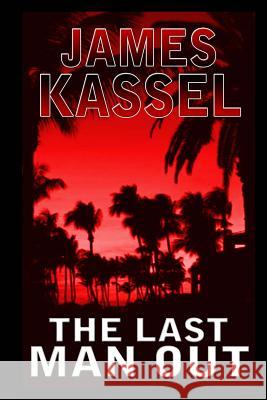 The Last Man Out James Kassel 9781490574707