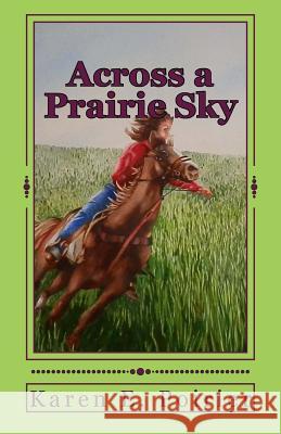 Across a Prairie Sky Karen E. Poirier 9781490575223 Createspace