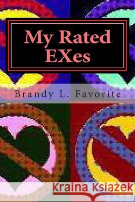 My Rated Exes Brandy L. Favorite 9781490575599 Createspace
