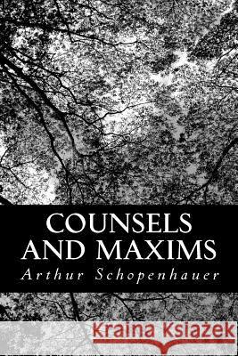 Counsels and Maxims Arthur Schopenhauer T. Bailey Saunders 9781490576091