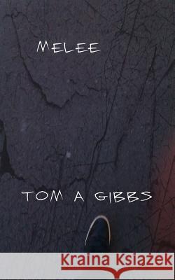 Melee Tom a. Gibbs 9781490579269 Createspace