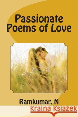 Passionate Poems of Love MR Ramkumar N 9781490580821 Createspace