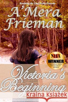 Breaking the Line: Victoria's Beginning A'Mera Frieman 9781490583501