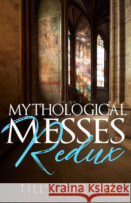 Mythological Messes Redux Tilly Greene 9781490584454