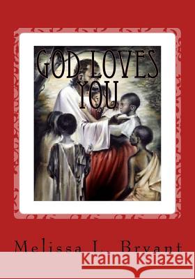 God Loves You Melissa L. Bryant 9781490587271 Createspace