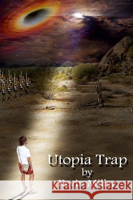 Utopia Trap MR Kevin C. Miller 9781490587905 Createspace