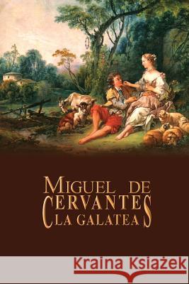 La Galatea Miguel D 9781490588346 Createspace