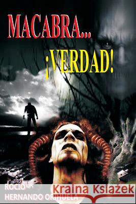Macabra...¡Verdad! Orihuela, Rocio Hernando 9781490589312