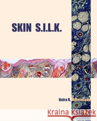 Skin S.I.L.K. Naira R. Matevosyan 9781490590257 Createspace