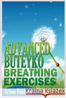 Advanced Buteyko Breathing Exercises Artour Rakhimov 9781490590776 Createspace