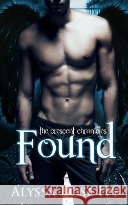 Found: Book 3 of the Crescent Chronicles Alyssa Rose Ivy 9781490591759