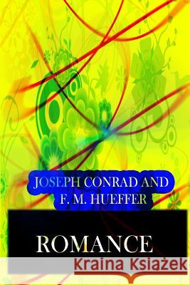 Romance Joseph Conrad F. M. Hueffer 9781490591797 Createspace
