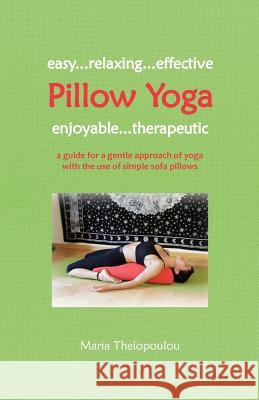 Pillow Yoga Maria Theiopoulou 9781490591919 Createspace