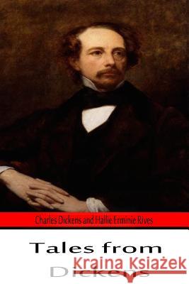 Tales from Dickens Charles Dickens Hallie Erminie Rives 9781490592039