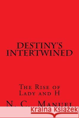 Destiny's Intertwined N. C. Manuel 9781490592190 Createspace