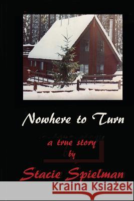 Nowhere to Turn Stacie Spielman 9781490592930 Createspace