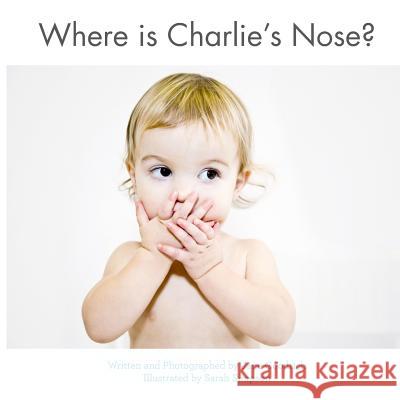 Where is Charlie's Nose? Simpson, Sarah 9781490594361 Createspace