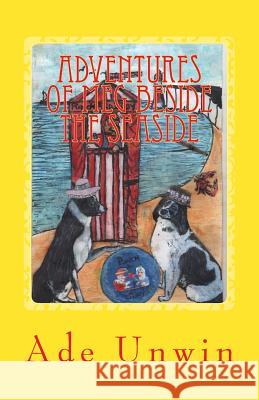 Adventures of Meg Beside the Seaside Ade Unwin 9781490595986