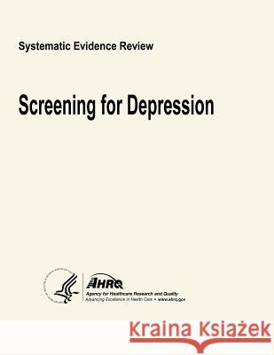 Screening for Depression: Systematic Evidence Review U. S. Department of Heal Huma Agency for Healthcare Resea An 9781490596556 Createspace