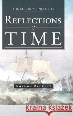 Reflections of Time Gordon Beckett 9781490700076 Trafford Publishing