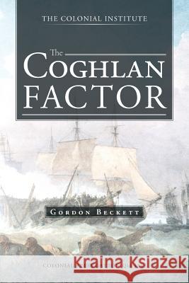The Coghlan Factor Gordon Beckett 9781490700182 Trafford Publishing