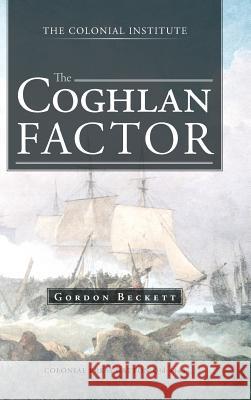 The Coghlan Factor Gordon Beckett 9781490700199 Trafford Publishing
